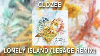 CloZee  Lonely Island LeSage Remix [upl. by Dorita]