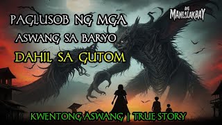 PAGLUSOB NG MGA ASWANG SA BARYO DAHIL SA GUTOM  KWENTONG ASWANG  TRUE STORY [upl. by Schonfeld]