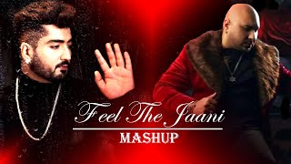 Feel The Jaani Mashup 2023  B Praak X Ammy Virk X Neha Kakkar  Punjabi Sad Song Mashup [upl. by Hsizan]