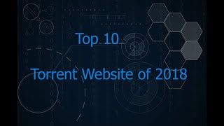 Top 10 Torrent Sites Of 2018 [upl. by Ivonne]