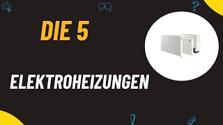 Die 5 Besten Elektroheizungen Test 2024 [upl. by Acira]