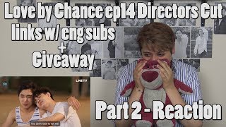 บังเอิญรัก Love By Chance  EP14 Directors cut  Reaction Part 2 and Giveaway [upl. by Noach]