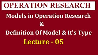 5 Model in Operation Research Definition of Model and Type of Models [upl. by Launce]