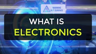 What is Electronics  Introduction to Electronics  Electronic Devices amp Circuits [upl. by Drawoh100]