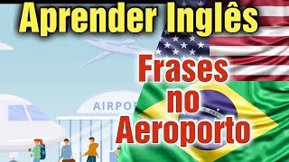 Principais frases no aeroporto em Inglês com tradução como aprender inglês Fácil Para Viagem [upl. by Siocnarf292]