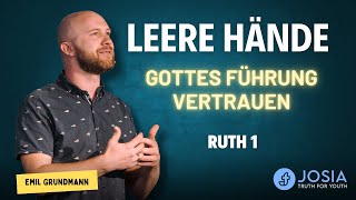 Leere Hände  Gotttes Führung vertrauen Ruth 1 [upl. by Lumpkin]