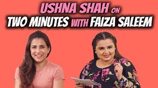 Ushna Shah On Two Minutes With Faiza Saleem  EP 14 [upl. by Zelda]