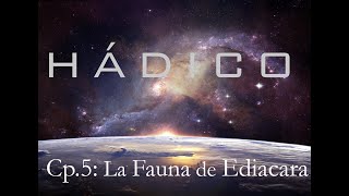 La Fauna de Ediacara Capítulo 5 quotHÁDICOquot [upl. by Mays331]