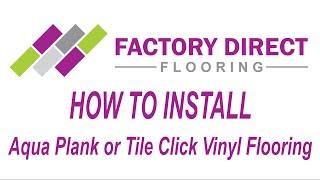 How To Install Aqua Plank or Tile Click Vinyl Flooring [upl. by Gillette42]