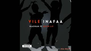 Wagwan x Kevin Lip  Vile Inafaa Offical Audio [upl. by Wilie]