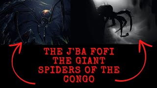 The Jba Fofi  The Giant Spiders Of The Congo Jungle [upl. by Levenson404]