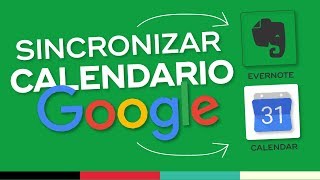 Cómo Sincronizar Evernote con el Calendario de Google para Planificar tu Agenda [upl. by Ahmad132]