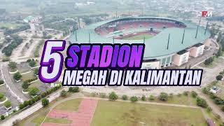 5 STADION MEGAH YANG ADA DI KALIMANTAN BORNEO [upl. by Law873]