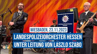 23112023 Wiesbaden Landespolizeiorchester Hessen unter Leitung von Laszlo Szabo BKAHerbsttagung [upl. by Carlock658]