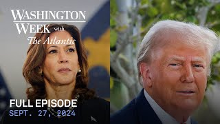 Washington Week with The Atlantic full episode Sept 27 2024 [upl. by Genie169]