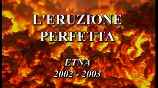 LEruzione Perfetta Etna 20022003 ITA [upl. by Salaidh]