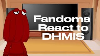 Fandoms react to DHMIS sorry it’s short the thumbnail is lazy okay ik😭 [upl. by Nyltyak]