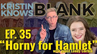 Ep 35 Kristin Knows Blank HAMLET with LEEDY CORBIN [upl. by Reames]