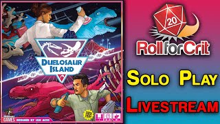 Duelosaur Island Solo Play  Roll For Crit Livestream [upl. by Nimar]