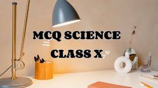 SCIENCE CLASS X MCQ SET 2 mcqscienceclass10 [upl. by Nnaarual]