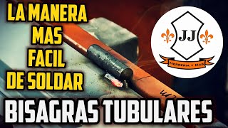 LA MANERA MÁS FÁCIL DE SOLDAR BISAGRAS TUBULARES  JJ HERRERIA Y MÁS [upl. by Nerland]