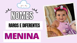 NOMES DIFERENTES E RAROS PARA MENINAS MENINA [upl. by Gnal]