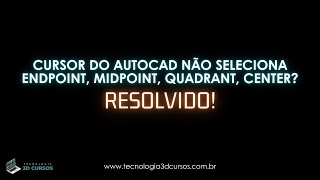 Cursor do AutoCAD não seleciona o endpoint midpoint [upl. by Phyllys908]