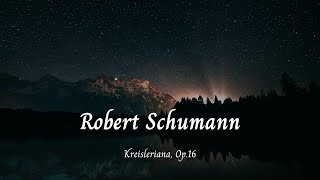 Kreisleriana Op16  Robert Schumann 🎵 [upl. by Hill220]