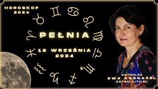 🌔🌕🌖PEŁNIA 18 września 2024  quotZaczynamy żyć kiedy przestaniemy bać się życia” HOROSKOP ASTROLOGIA [upl. by Yendyc345]