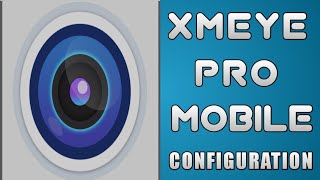 XMEYE PRO APP MOBILE CONFIGURATION [upl. by Schatz]