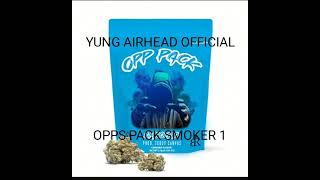 Yung Airhead Official  Opps Pack Smoker 1 [upl. by Crescin]