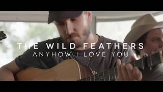 The Wild Feathers  quotAnyhow I Love Youquot [upl. by Rich]