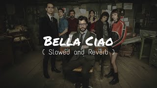 Bella Ciao  Slowed  Reverb   A Tribute to La Casa De Papel  Use Headphones 🎧 [upl. by Johny136]