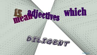 diligent  16 adjectives which mean diligent sentence examples [upl. by Berkley]