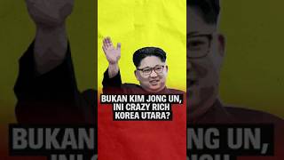 Bukan Kim Jong Un Ini Crazy Rich Korea Utara [upl. by Lered993]