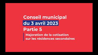 CONSEIL MUNICIPAL  3 avril 2023  PARTIE 5 Résidences secondaires [upl. by Anavoig897]