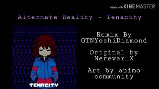 Alternate Reality Undertale AU  Tenacity GTNYoshiDiamond Remix [upl. by Delwyn636]