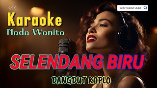 SELENDANG BIRU KARAOKE  Nada Wanita [upl. by Ad]