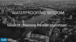 Waterproofing Wisdom Episode 9  Basements and Major Refurbishments [upl. by Suoinuj]