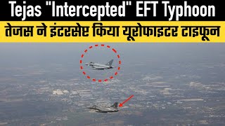 Tejas quotInterceptedquot Eurofighter Typhoon [upl. by Lertsek]