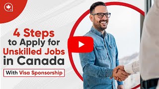 4 Steps to Apply for Unskilled Jobs in Canada with Visa Sponsorship [upl. by Asiluy]