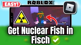 How to Catch Nuclear Fish in Fisch on Roblox Easiest Method [upl. by Nojel]