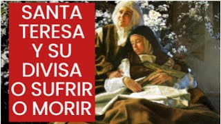 SANTA TERESA Y SU DIVISA O SUFRIR O MORIR [upl. by Bate454]