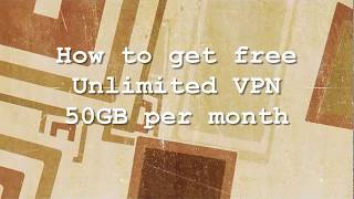 How to get free Unlimited VPN 50GB per Month [upl. by Anahahs509]