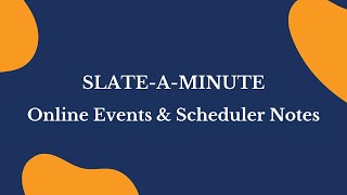 SlateAMinute Online Events amp Scheduler Notes [upl. by Esina]