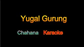 Yugal Gurung  Chahana Karaoke [upl. by Naiviv]