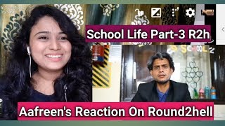 Reaction On School Life Part3 Round2hell  R2h  By Aafreen Shaikh [upl. by Starinsky]