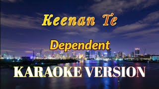 Keenan Te  Dependent KaraokeInstrumental [upl. by Oah]