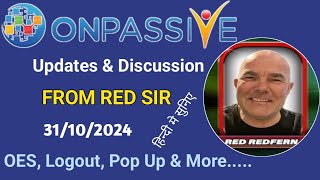 Updates amp Discussion from Red Redfern Sir About OES Logout Pop Up amp More ONPASSIVE [upl. by Farrand461]