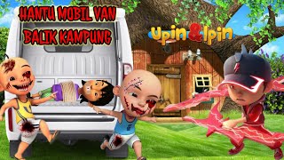 EPISODE 2 UPIN IPIN TAKUT ADA PENAMPAKAN MOBIL VAN BALIK KAMPUNG BERHANTU  FajarToys [upl. by Ylrebme382]